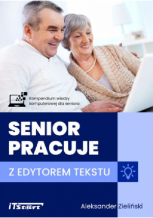 Senior pracuje z edytorem tekstu - Aleksander Zieliński - książka  wyd. 2022