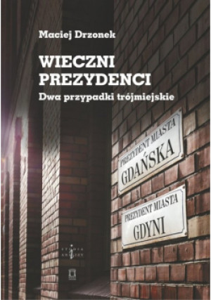 Wieczni Prezydenci - Maciej Drzonek - książka  wyd. 2019