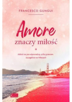 Amore znaczy miłość - Gungui Franceso - książka  wyd. 2019