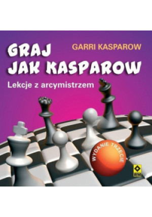 Graj jak Kasparow. Lekcje z arcymistrzem - Garri Kasparow, Kasparow Garri - książka  wyd. 2020