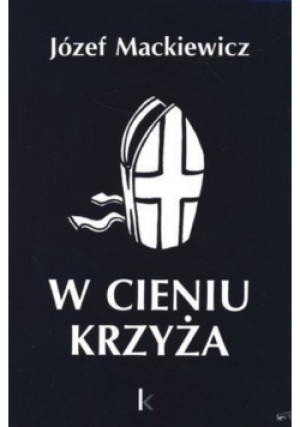W cieniu krzyża - Józef Mackiewicz - książka historyczna wyd. 1994
