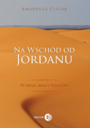 Na wschód od Jordanu - Amadeusz Citlak - książka  wyd. 2015