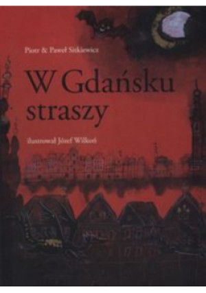 W Gdańsku straszy - Piotr Sitkiewicz - książka  wyd. 2015