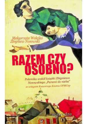 Razem czy osobno - Zbigniew Nosowski - książka reportaż wyd. 2010