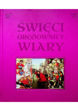 Święci orędownicy wiary - Juliusz Iwanicki - książka  wyd. 2017