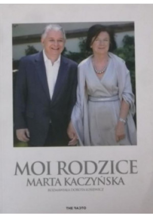 Moi rodzice - Marta Kaczyńska, Dorota Łosiewicz - książka  wyd. 2014