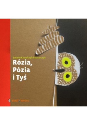 Rózia, Pózia i Tyś - Kowalczyk-Bednarczyk Joanna - książka  wyd. 2023