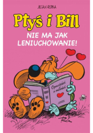 Ptyś i Bill T.10 Nie ma jak leniuchowanie! - Roba Jean - książka  wyd. 2022