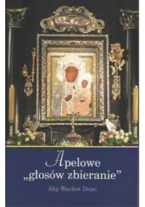 Apelowe głosów zbieranie - Wacław Depo - książka  wyd. 2015