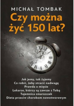Czy można żyć 150 lat? - Tombak Michał - książka  wyd. 2023