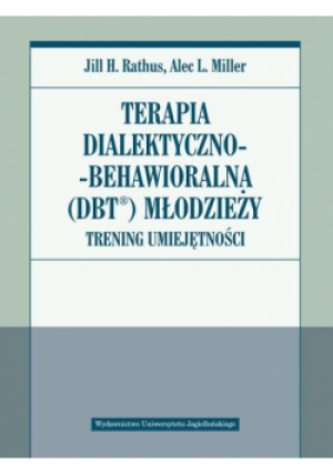 Terapia dialektyczno-behawioralna (DBT) młodzieży - L. Miller Alec, H. Rathus Jill - książka  wyd. 2018