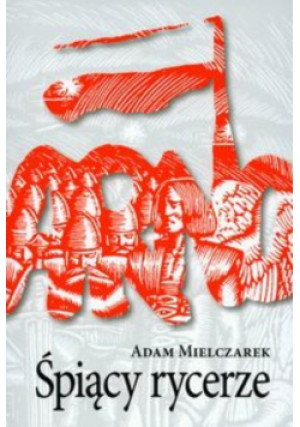 Śpiący rycerze - Adam Mielczarek - książka historyczna wyd. 2006