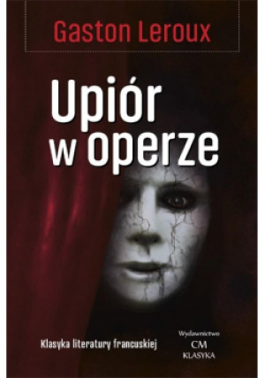 Upiór w operze - Gaston Leroux - książka  wyd. 2019