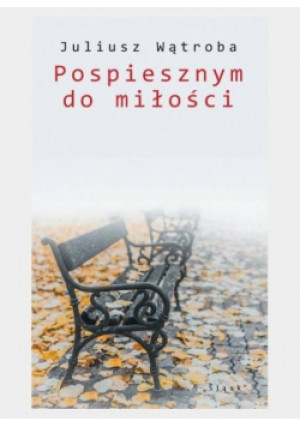 Pospiesznym do miłości - Juliusz Wątroba - książka  wyd. 2019