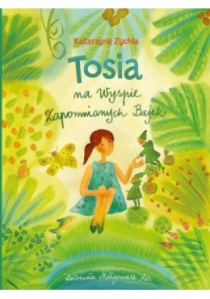 Tosia na Wyspie Zapomnianych Bajek - Katarzyna Zychla - książka  wyd. 2016
