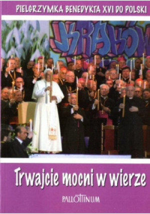 Trwajcie mocni w wierze - XVI Benedykt - książka  wyd. 2006