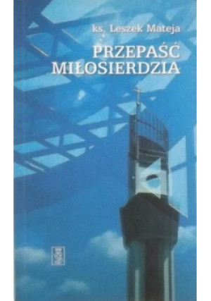 Przepaść miłosierdzia - Leszek Mateja - książka  wyd. 2005