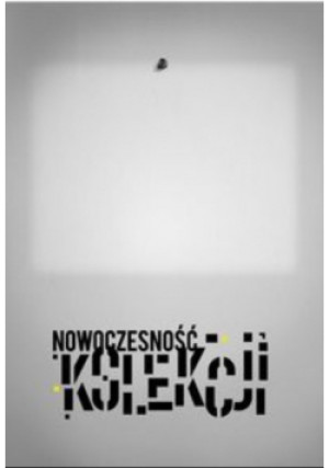 Nowoczesność kolekcji - Praca Zbiorowa - książka  wyd. 2010