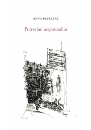Potrzebni niepotrzebni - Anna Petelenz - książka  wyd. 2023