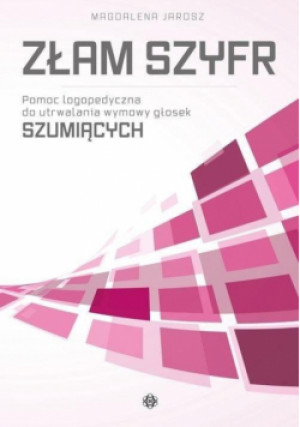 Złam szyfr. Pomoc logopedyczna - głoski szumiące - Jarosz Magdalena - książka  wyd. 2019