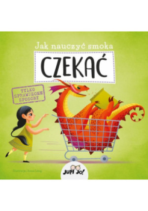 Jak nauczyć smoka czekać - zbiorowe Opracowanie - książka  wyd. 2022