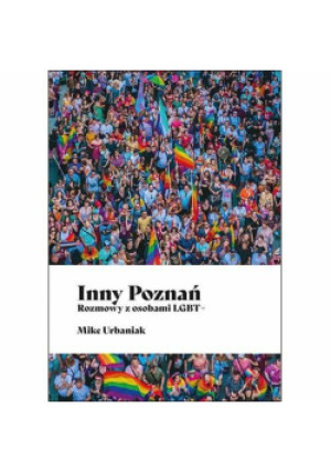 Inny Poznań. Rozmowy z osobami LGBT+ - Urbaniak Mike - książka  wyd. 2023