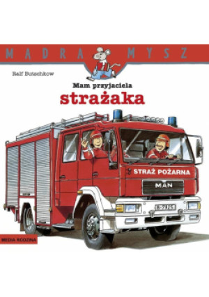 Mądra Mysz. Mam przyjaciela strażaka - Ludwiczak Bolesław, Butschkow Ralf - książka  wyd. 2021