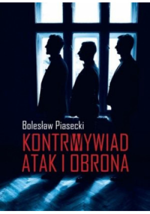 Kontrwywiad atak i obrona - Piasecki Bolesław - książka  wyd. 2020