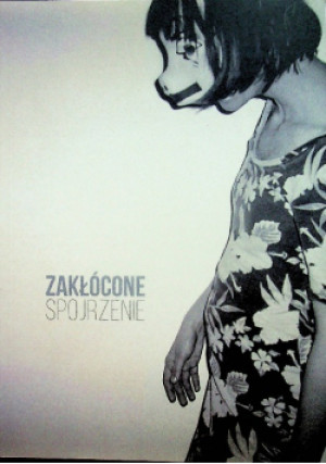 Zakłócone spojrzenie - Łukasz Białkowski (red.) - książka  wyd. 2017