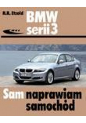 BMW serii 3 (typu E90/E91) od III 2005 do I 2012 - Etzold Hans-Rudiger - książka  wyd. 2012