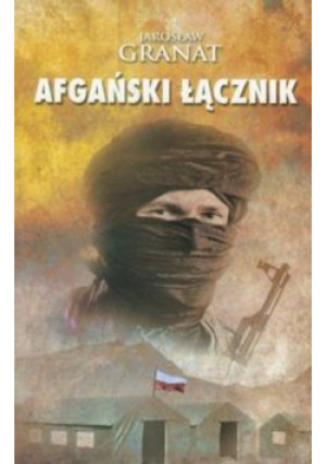Afgański łącznik - Jarosław Granat - książka historyczna wyd. 2012