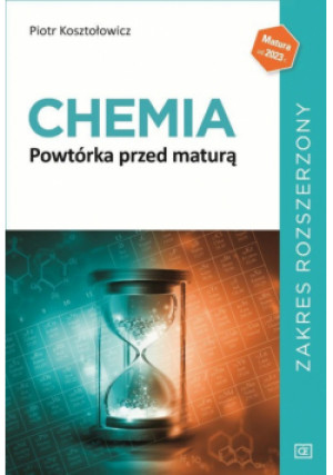 Chemia Powtórka przed maturą Zakres rozszerzony - Piotr Kosztołowicz - książka  wyd. 2023
