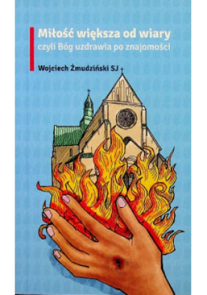 Miłość większa od wiary - Wojciech Żmudziński - książka  wyd. 2015