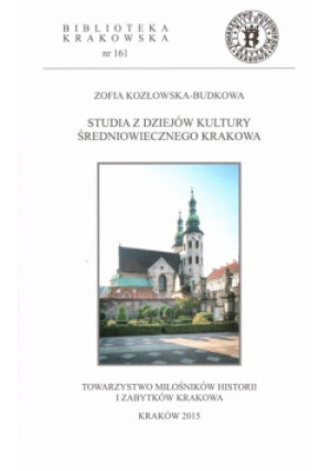 Studia z dziejów kultury średniowiecznego Krakowa - Zofia Kozłowska-Budkowa - książka  wyd. 2015