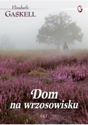 Dom na wrzosowisku - Elizabeth Gaskell - książka  wyd. 2016