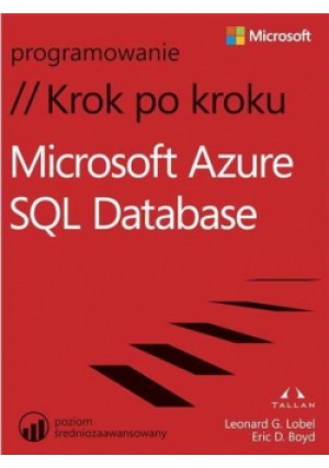 Microsoft Azure SQL Database. Krok po kroku - Lobel Leonard, D. Boyd Eric - książka  wyd. 2014