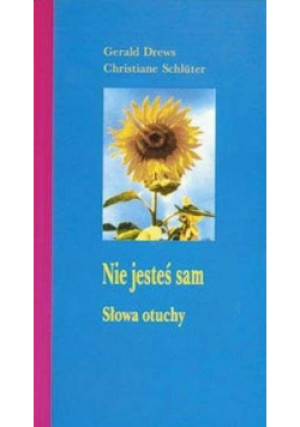 Nie jesteś sam Słowa otuchy - Drews Gerald, Schluter Christiane - książka  wyd. 2006