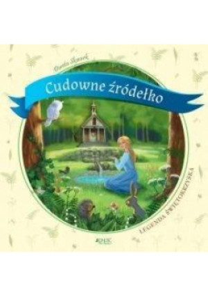 Cudowne źródełko. Legenda świętokrzyska - Skwark Dorota - książka  wyd. 2018