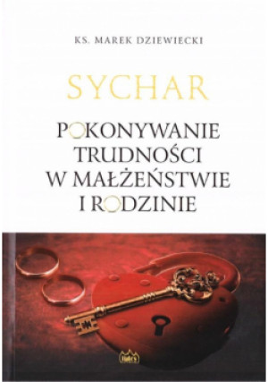 Sychar. Pokonywanie trudności w małżeństwie i rodzinie - Marek Dziewiecki, Marek Dziewiecki ks. - książka  wyd. 2020