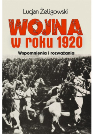 Wojna w roku 1920 - Żeligowski Lucjan - książka  wyd. 2022