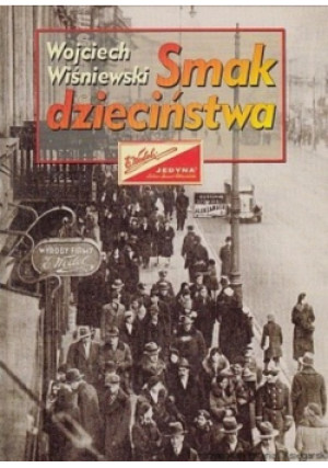 Smak dzieciństwa - Wojciech Wiśniewski - książka historyczna wyd. 1999