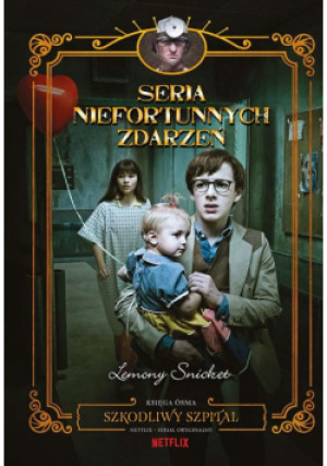 Seria niefortunnych zdarzeń T.8 Szkodliwy szpital - Snicket Lemony, Kozak Jolanta, Helquist Brett - książka  wyd. 2023