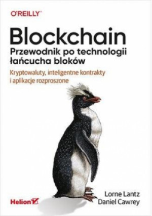 Blockchain. Przewodnik po technologii łańcucha... - Lantz Lorne, Cawrey Daniel - książka  wyd. 2022
