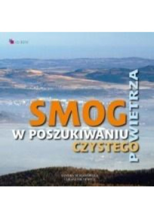 Smog. W poszukiwaniu czystego powietrza - Nejranowska Sandra, Michewicz Łukasz - książka  wyd. 2018