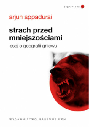 Strach przed mniejszościami - Arjun Appadurai - książka  wyd. 2009