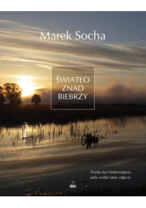Światło znad Biebrzy - Marek Socha - książka  wyd. 2017