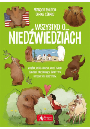 Wszystko o niedźwiedziach - Franois Moutou, Carole Xnard - książka  wyd. 2018