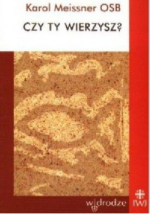Czy Ty wierzysz - Karol Meissner - książka  wyd. 2002