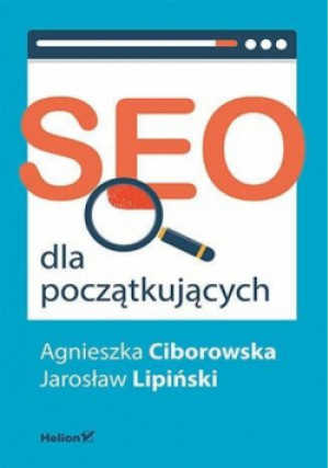 SEO dla początkujących - Agnieszka Ciborowska, Jarosław Lipiński - książka  wyd. 2022