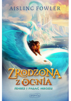 Zrodzona z ognia Feniks i Pałac Mrozu - Aisling Fowler - książka fantasy wyd. 2023